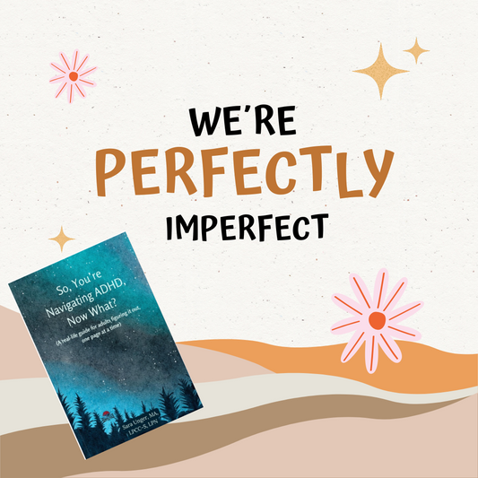 Imperfect Copy - So, You're Navigating ADHD, Now What? (Minor Cosmetic Printing Flaw)