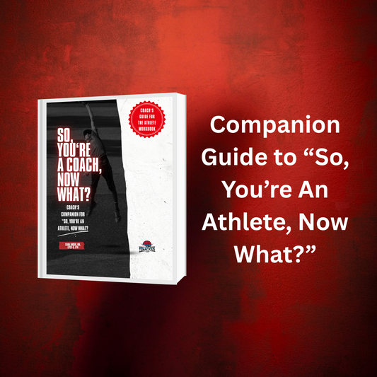 So, You’re a Coach, Now What? Companion Guide