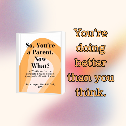 So, You're A Parent, Now What?